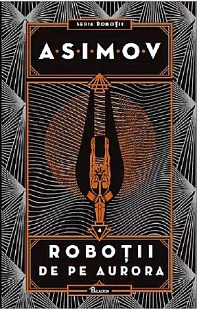 Science-fiction și fantasy - Robotii de pe Aurora - Isaac Asimov