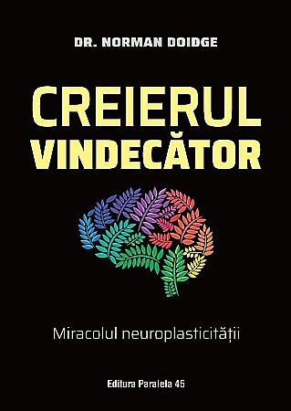 Sănătate și stil de viață - Creierul vindecator - Norman Doidge