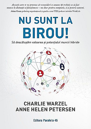 Afaceri și economie - Nu sunt la birou! - Charlie Warzel, Anne Helen Petersen