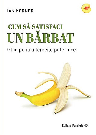 Psihologie și dezvoltare personală - Cum sa satisfaci un barbat - Ian Kerner