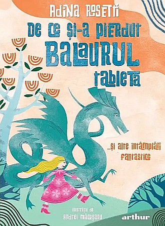 Cărți pentru copii - De ce si-a pierdut Balaurul tableta - Adina Rosetti