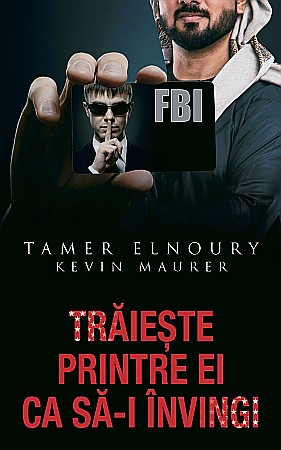 Cărți - Traieste printre ei ca sa invingi - Tamer Elnoury, Kevin Maurer