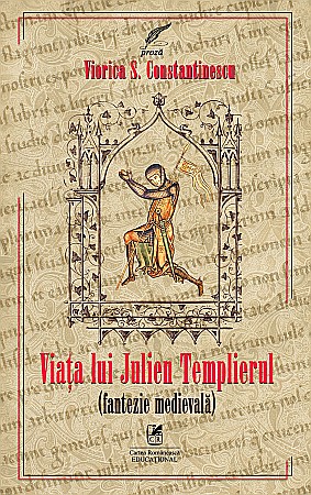 Cărți - Viata lui Julien Templierul - Viorica S. Constantinescu