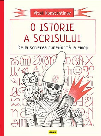 Romane și literatură - O istorie a scrisului. De la scrierea cuneiforma la emoji - Vitali Konstantinov