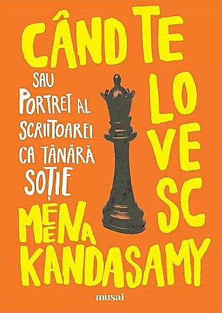 Literatură modernă și contemporană - Cand te lovesc sau portret al scriitoarei ca tanara sotie - Meena Kandasamy