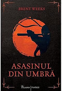 Science-fiction și fantasy - Asasinul din umbra - Brent Weeks