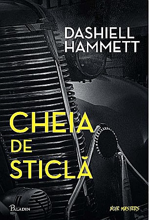 Romane și literatură - Cheia de sticla - Dashiell Hammett