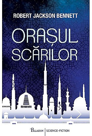 Science-fiction și fantasy - Orasul scarilor - Robert Jackson Bennett