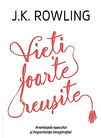 Psihologie și dezvoltare personală - Vieti foarte reusite - J.K. Rowling