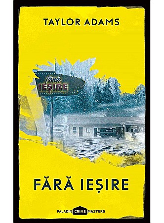 Thriller și mister - Fara iesire - Taylor Adams