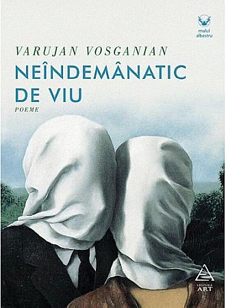 Poezie și teatru - Neindemanatic de viu - Varujan Vosganian