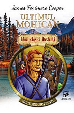 Cărți - Ultimul mohican – James Fenimore Cooper