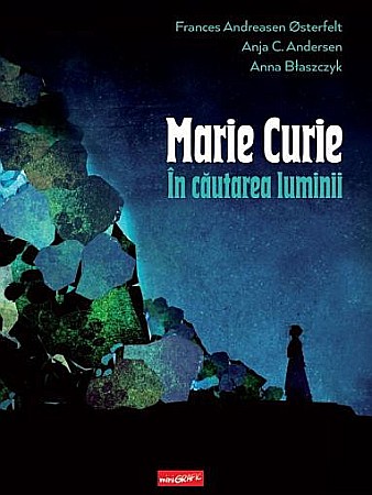 Cărți pentru copii - Marie Curie - Frances Andreasen Osterfelt, Anja C. Andersen