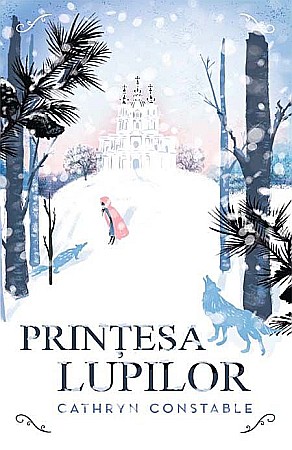 Cărți - Printesa Lupilor - Cathryn Constable