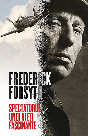 Cărți - Spectatorul unei vieti fascinante - Frederick Forsyth