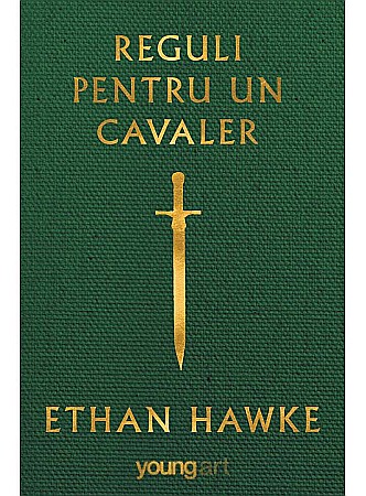 Young adult - Reguli pentru un cavaler - Ethan Hawke
