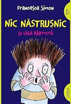 Cărți pentru copii - Nic Nastrusnic si casa bantuita - Francesca Simon