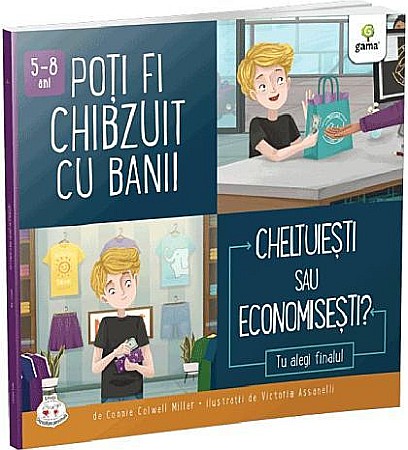 Cărți - Poți fi chibzuit cu banii. Cheltuiești sau economisești? – Connie Colwell Miller
