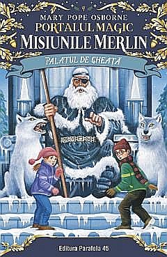 Povești și ficțiune pentru copii - Palatul de gheata - Mary Pope Osborne