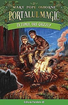 Cărți pentru copii - Ultimul urs grizzly - Mary Pope Osborne