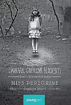 Romane și literatură - Miss Peregrine: Caminul Copiilor Deosebiți - Ransom Riggs