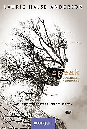 Romane și literatură - Speak: Cuvintele Nerostite - Laurie Halse Anderson