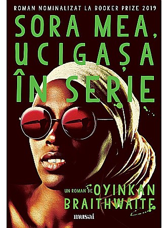 Thriller și mister - Sora Mea, Ucigașa în Serie - Oyinkan Braithwaite