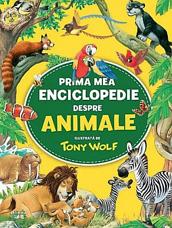 Cărți - Prima mea enciclopedie despre animale - Tony Wolf
