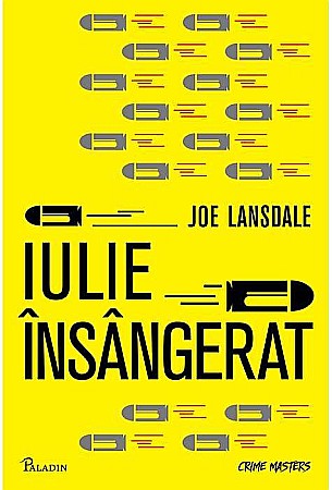Thriller și mister - Iulie Însângerat - Joe R. Lansdale