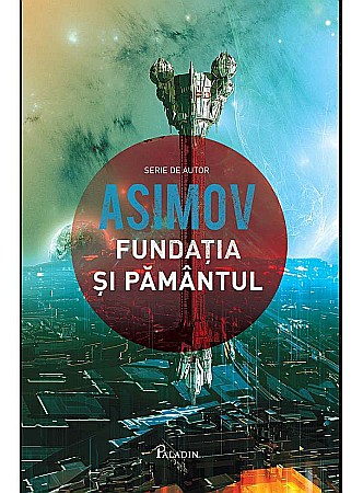 Science-fiction și fantasy - Fundația și Pământul - Isaac Asimov