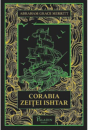 Science-fiction și fantasy - Corabia Zeiței Ishtar - Abraham Merritt