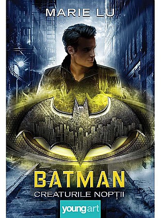 Romane și literatură - Batman. Creaturile Nopții - Marie Lu