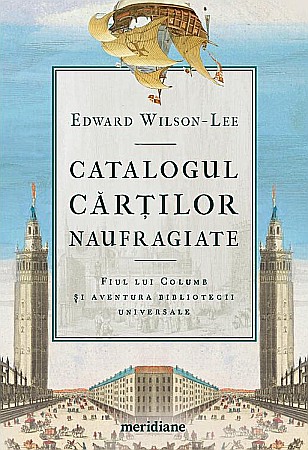 Biografii și memorii - Catalogul cartilor naufragiate - Edward Wilson-Lee