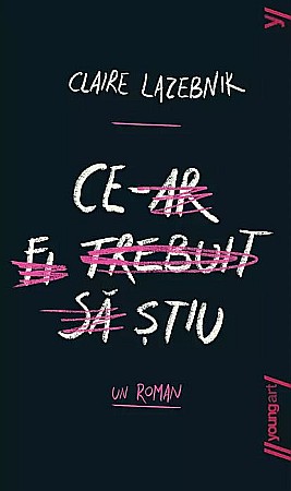 Romane și literatură - Ce-ar fi trebuit sa stiu - Claire Lazernik