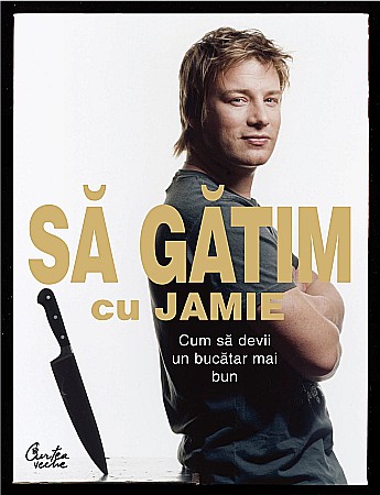 Cărți - Sa gatim cu Jamie - Jamie Oliver