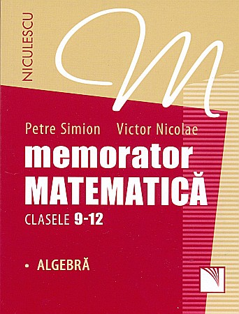 Cărți - Memorator. Matematica pentru clasele IX-XII - Victor Nicolae, Petre Simion