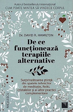 Cărți - De ce functioneaza terapiile alternative - David R. Hamilton