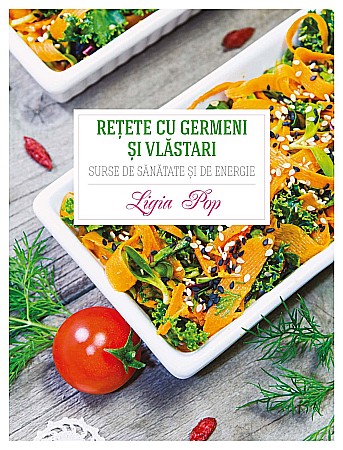 Cărți - Retete cu germeni si vlastari - Ligia Pop