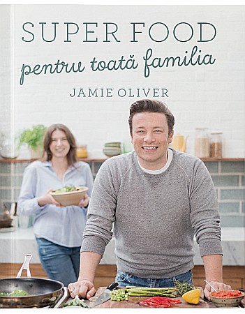 Cărți - Super food pentru toata familia - Jamie Oliver
