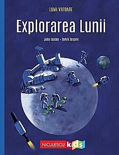 Cărți - Explorarea Lunii - Julie Lardon