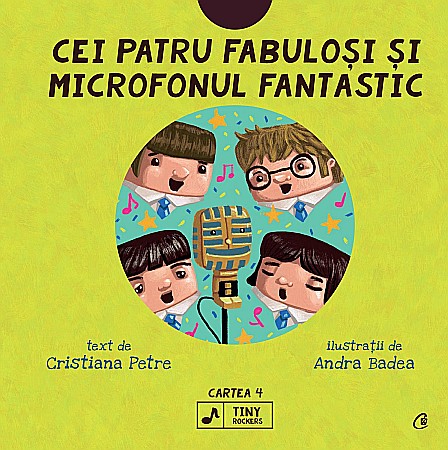 Povești și ficțiune pentru copii - Cei patru fabulosi si microfonul fantastic - Cristiana Petre