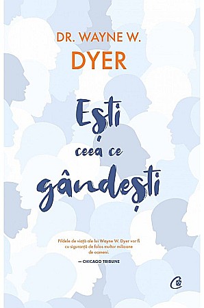 Cărți - Esti ceea ce gandesti - Wayne W. Dyer