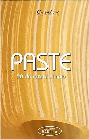 Gastronomie și hobby - Paste - 50 de retete simple