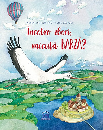 Cărți - Incotro zbori, micuta barza? - Maren Von Klitzing