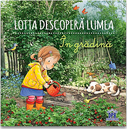Cărți - Lotta descoperă lumea – În grădină – Sandra Grimm
