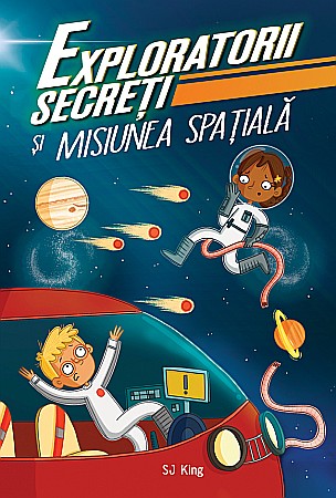 Cărți - Exploratorii secreti si misiunea spatiala - Sj King