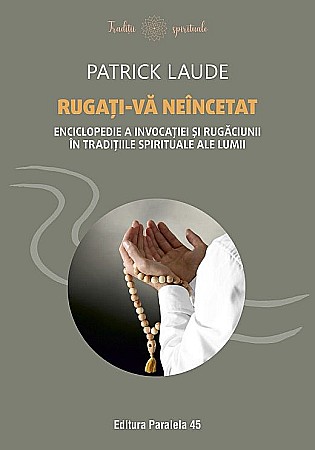 Religie și spiritualitate - Rugati-va neincetat - Laude Patrick