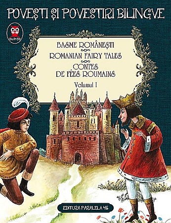 Cărți pentru copii - Basme Romanesti. Romanian Fairy Tales. Contes de Fees Roumains. Volumul I. Editie bilingva - Ion Creanga, Petre Ispirescu