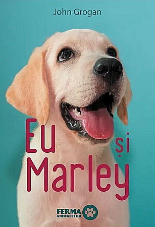 Romane și literatură - Eu si Marley - John Grogan