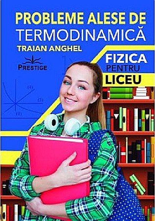 Cărți - Probleme alese de termodinamica - Traian Anghel